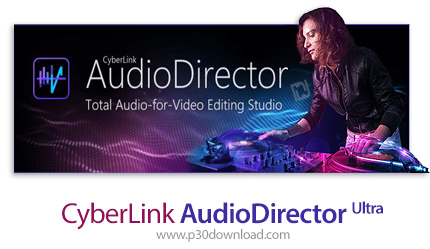دانلود CyberLink AudioDirector Ultra v11.0.2101.0 x64 - نرم افزار تولید و هماهنگ سازی موزیک مناسب بر