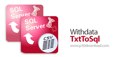 دانلود Withdata TxtToSql v4.1 Release 1 Build 200630 - نرم افزار تبدیل فایل TXT یا CSV به SQL
