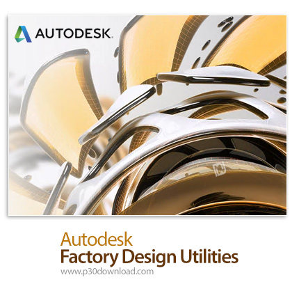 [نرم افزار] دانلود Autodesk Factory Design Utilities 2021 x64 – مجموعه نرم افزار های مهندسی و طراحی مورد نیاز در کارخانه ها