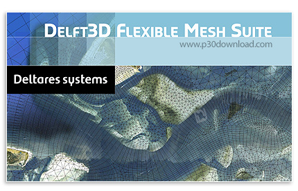 دانلود Delft3D FM Suite 2020.02 v1.6.1.47098 HMWQ - نرم افزار شبیه سازی رویدادهای هواشناسی