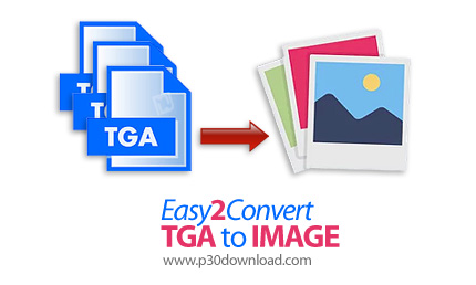 دانلود Easy2Convert TGA to IMAGE v3.0 + TGA to JPG Pro v3.1 - نرم افزار تبدیل فایل های TGA به سایر ف
