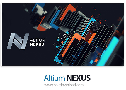 دانلود Altium NEXUS v4.6.1 (Update 6) Build 21 x64 + NEXUS Server v1.1.4.125 + Vault v3.0.14.730 - آ