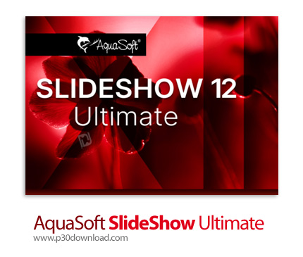 دانلود AquaSoft SlideShow Ultimate v12.3.01 x64 - نرم افزار ساخت ویدئو از عکس های خود