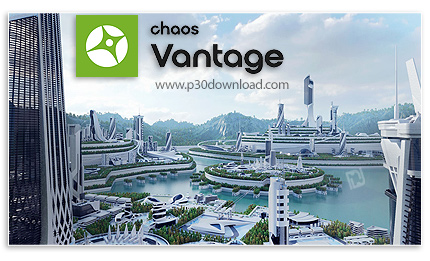 دانلود Chaos Vantage v2.1.1 x64 - نرم افزار ریل تایم نمودن صحنه های انیمیشن و فیلم