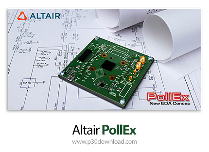 دانلود Altair PollEx v2021.0 x64 - نرم افزار طراحی و بررسی بردهای مدار چاپی PCB برای قطعات الکترونیک
