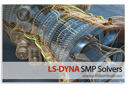 دانلود LS-DYNA SMP R11.2.1 Solvers Win/Linux x64 - نرم افزار شبیه‌سازی مهندسی بر پایه روش المان محدو