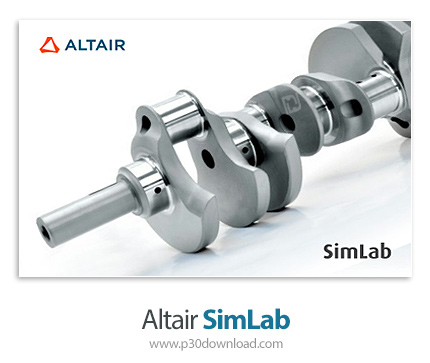 دانلود Altair SimLab v2021.2.0 x64 + Additionals - نرم افزار تحلیل، مش بندی و مدل سازی سه بعدی قطعات