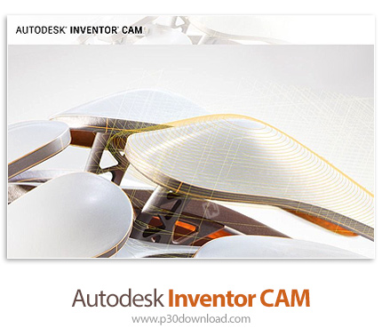دانلود Autodesk Inventor CAM Ultimate 2022.3 x64 for Inventor - نرم افزار افزودن قابلیت ها و ابزارها