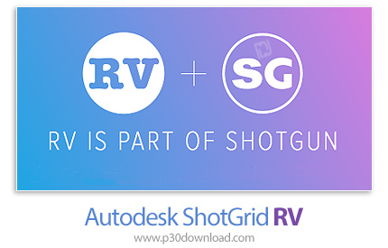 دانلود Autodesk ShotGrid RV v2021.1.0 x64 - نرم افزار بررسی، سازماندهی و مشاهده همزمان شات های فیلم
