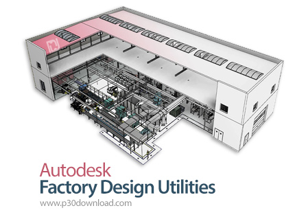 دانلود Autodesk Factory Design Utilities 2022 x64 With Tutorials - مجموعه نرم افزار های مهندسی و طرا