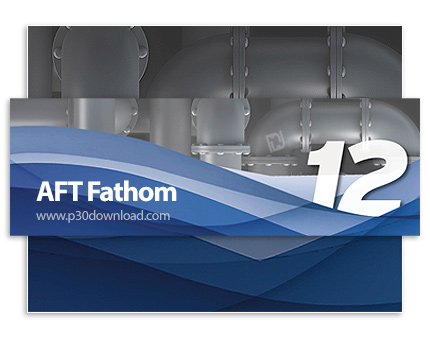 دانلود AFT Fathom v12.0.1100 Build 2021.11.05 - نرم افزار پیشرفته شبیه‌سازی دینامیک سیالات تراکم‌ناپ