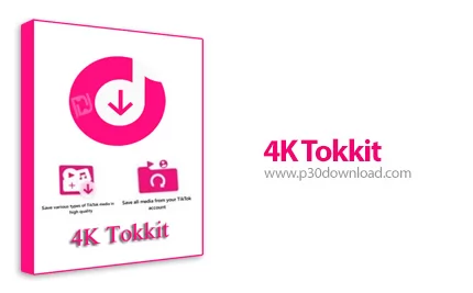 دانلود 4K Tokkit v2.7.2.0930 x64/x86 - نرم افزار دانلود محتوا و ویدئو های تیک تاک