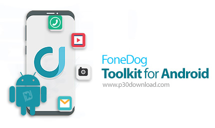 دانلود FoneDog Toolkit for Android v2.1.20 - نرم افزار تعمیر و بازیابی دستگاه های اندروید