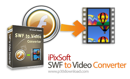 دانلود iPixSoft SWF to Video Converter v4.8.0 - نرم افزار تبدیل فرمت SWF به دیگر فرمت های ویدئویی را
