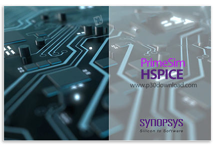 دانلود Synopsys PrimeSim HSPICE S-2021.09 x64 - نرم‌افزار آنالیز مدار‌های الکترونیکی