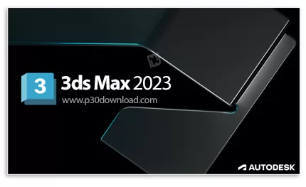 دانلود Autodesk 3ds Max 2023.3.5 x64 + Sample Files + Full Help - تری‌دی‌اس مکس، نرم افزار طراحی سه 