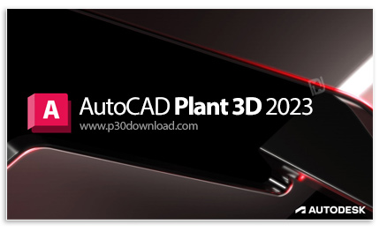 دانلود Autodesk AutoCAD Plant 3D 2023.0.1 x64 + Offline Help - نرم افزار طراحی و مستند‌سازی سه بعدی 