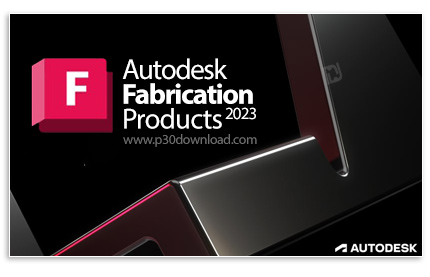 دانلود Autodesk Fabrication Products 2023.0.1 x64 - مجموعه نرم افزارهای مدل‌سازی و تخمین هزینه تأسیس