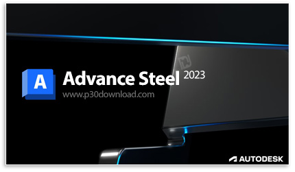 دانلود Autodesk Advance Steel 2023.0.1 x64 + Extensions - نرم افزار پیشرفته طراحی سازه‌های فولادی