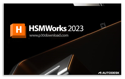 دانلود Autodesk HSMWorks 2023.2.1 Ultimate x64 for SolidWorks - پلاگین ابزارهای ماشین کاری برای سالی