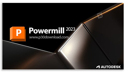 دانلود Autodesk PowerMill Ultimate 2023.1 x64 - نرم افزار تخصصی برنامه‌نویسی دستگاه‌های سی‌ان‌سی پنج
