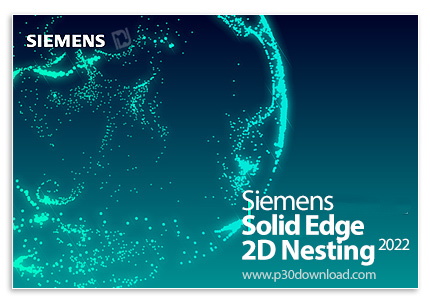 دانلود Siemens Solid Edge 2D Nesting 2022 (222.00.00.8) x64 - نرم‌افزار تولید طرح‌های بهینه برای برش