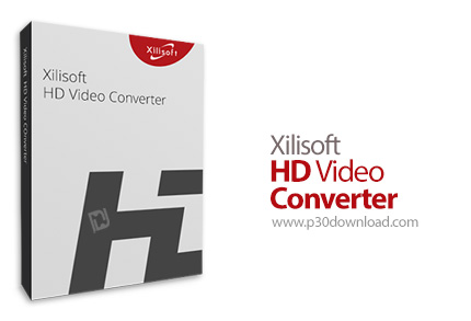 دانلود Xilisoft HD Video Converter v7.8.26 Build 20220609 - نرم افزار تبدیل فرمت فایل های ویدئویی