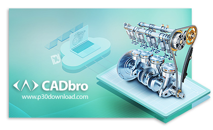 دانلود CADbro 2023 v8.00.00 x64 - نرم افزار نمایش، حاشیه نویسی و آنالیز فایل های CAD