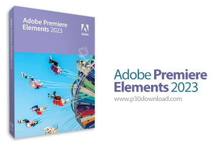 دانلود Adobe Premiere Elements 2023 v21.0 x64 - ادوبی پریمیر المنت، نرم افزار ویرایش فیلم ها