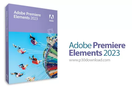 دانلود Adobe Premiere Elements 2023.1 v21.1 x64 - پریمیر المنت، نسخه ساده نرم افزار پریمیر برای افرا