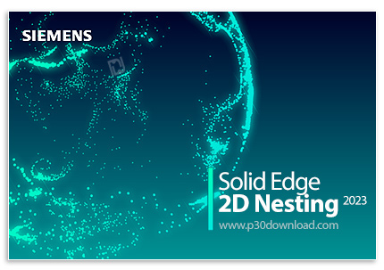 دانلود Siemens Solid Edge 2D Nesting 2023 (version 2210) x64 - نرم‌افزار تولید طرح‌های بهینه برای بر