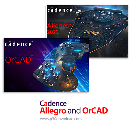 دانلود Cadence Allegro and OrCAD v22.1 Realese 2022 HF1 (22.10.001) x64 - نرم افزار طراحی پیشرفته مد