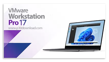 دانلود VMware Workstation Pro v17.5.2.23775571 x64 Win/v17.0.2 Linux + Tech Preview 2023 - نرم افزار