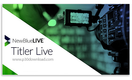 دانلود NewBlueFX Titler Live 5 Broadcast v5.3 Build 220617 x64 - نرم افزار اضافه کردن متن و گرافیک ب
