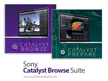 دانلود Sony Catalyst Browse / Prepare Suite v2024.1 x64 - مجموعه نرم افزارهای سازماندهی و ویرایش وید