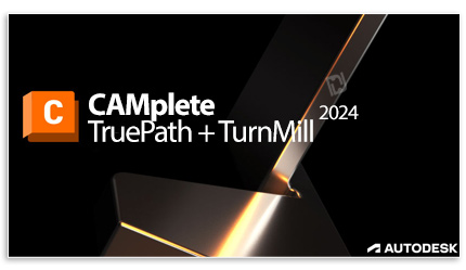 دانلود Autodesk CAMplete TruePath 2024.1.0 + TurnMill x64 - نرم افزار تبدیل فایل خروجی نرم افزارهای 