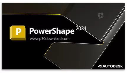 دانلود Autodesk PowerShape Ultimate 2024.0.1 x64 - نرم افزار تخصصی طراحی صنعتی و مدل‌سازی قطعات برای