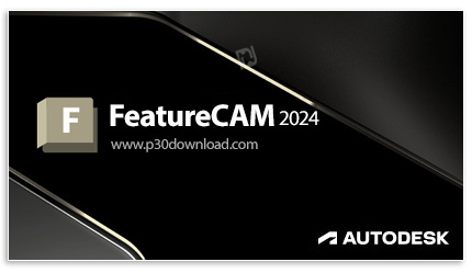 دانلود Autodesk FeatureCAM Ultimate 2024 x64 - نرم افزار اتوماسیون و برنامه‌نویسی دستگاه‌های سی‌ان‌س