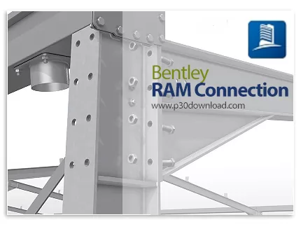 دانلود Bentley RAM Connection v24.00.00.140 x64 - نرم افزار طراحی اتصالات سازه‌های فولادی