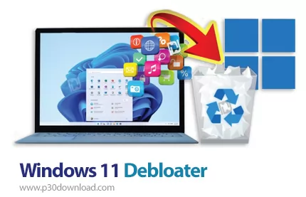 دانلود Windows 11 Debloater v2.0.6 - نرم افزار حذف برنامه‌های ناخواسته و بلوت ویرها از ویندوز 11