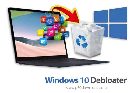 دانلود Windows 10 Debloater v2.6.11 - نرم افزار حذف برنامه‌های ناخواسته و بلوت ویرها از ویندوز 10