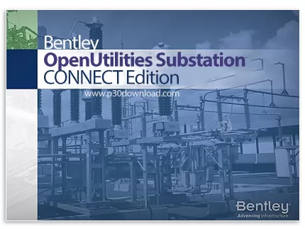 دانلود Bentley OpenUtilities Substation CONNECT Edition Update 15 v10.15.00.057 x64 - نرم افزار طراح