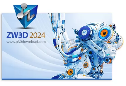 دانلود ZW3D 2024 v28.05 Build 09.14.2023 x64 - نرم افزار مدلسازی سه بعدی، طراحی قالب و ماشینکاری