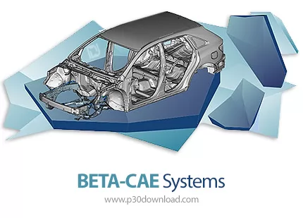دانلود BETA-CAE Systems v24.1.2 x64 - نرم افزار قدرتمند مدل سازی و آنالیز انواع پروژه ها و محصولات د
