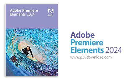 دانلود Adobe Premiere Elements 2024 v24.1 x64 - ادوبی پریمیر المنت ۲۰۲۴، نرم افزار ویرایش فیلم ها