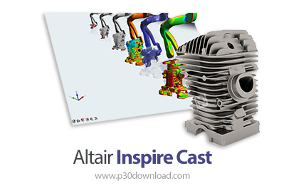 دانلود Altair Inspire Cast 2023.1 x64 - نرم افزار شبیه سازی فرآیند و قطعات ریخته گری