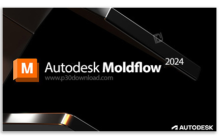 دانلود Autodesk Moldflow Adviser 2024 x64 Ultimate - نرم افزار تخصصی شبیه سازی انواع فرآیندهای تزریق