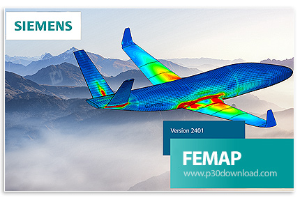 دانلود Siemens Simcenter FEMAP 2401.0 x64 with NX Nastran - قدرتمندترین نرم افزار شبیه‌سازی به روش آ