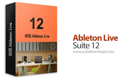 دانلود Ableton Live Suite v12.0.2 - نرم افزار آهنگ سازی و میکس موزیک