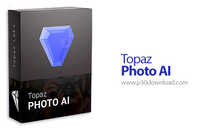 دانلود Topaz Photo AI v3.0.1 - نرم افزار افزایش کیفیت عکس با هوش مصنوعی